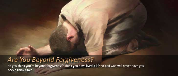 Are You Beyond Forgiveness